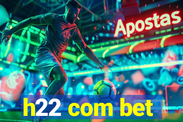 h22 com bet